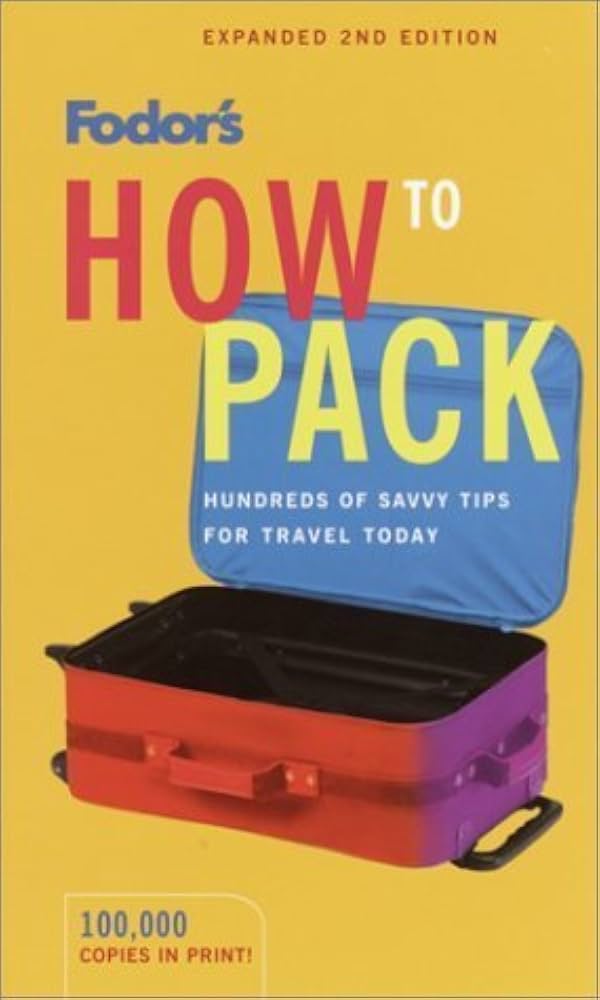 Fodor's How to Pack, 2nd Edition by Fodor's