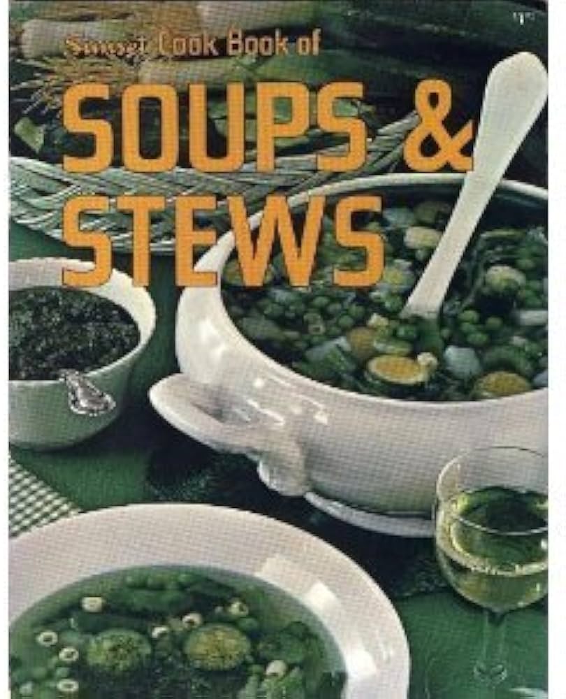 Sunset Cook Book of Soups & Stews by Sunset Magazine