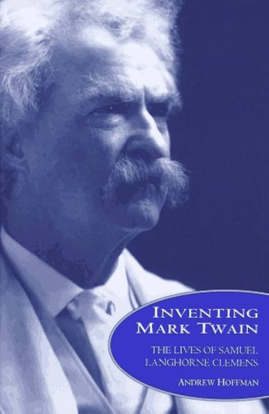 Inventing Mark Twain by Andrew J. Hoffman