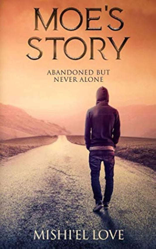 Moe's Story: Abandoned but never alone. by Mishiel' Love
