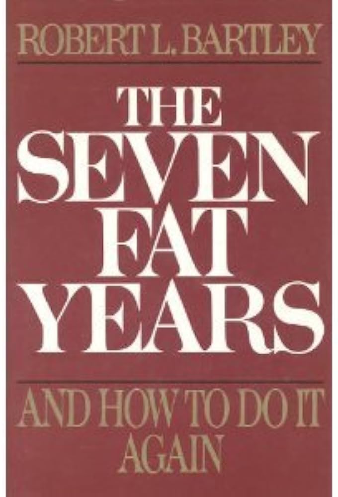 The Seven Fat Years: And How to Do It Again by Robert L. Bartley