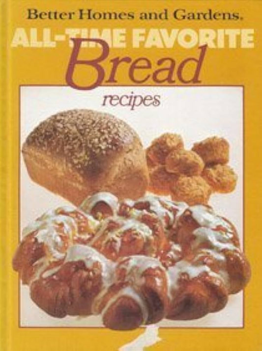 Better Homes and Gardens All-Time Favorite Bread Recipes by Pat Terberg