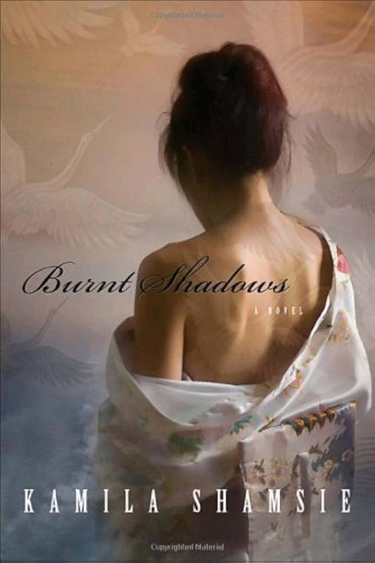 Burnt Shadows: A Novel by Kamila Shamsie