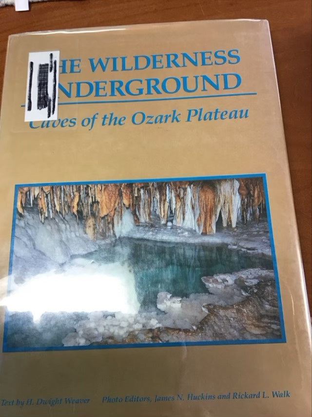 The Wilderness Underground: Caves of the Ozark Plateau  by H. Dwight Weaver *Ex-Library Book