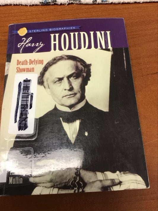 Harry Houdini: Death-Defying Showman (Sterling Biographies) by Rita T. Mullin * Ex Library Book
