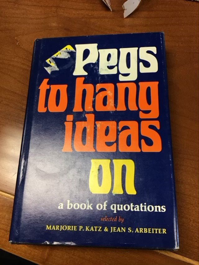 Pegs to Hang Ideas on by Marjorie P. Katz