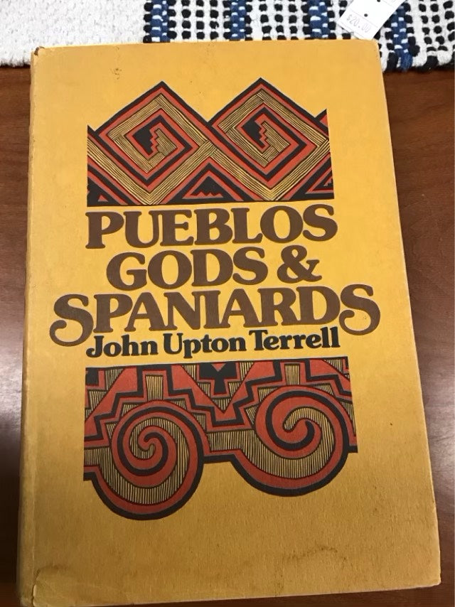 Pueblos, Gods, and Spaniards by John Upton Terrell
