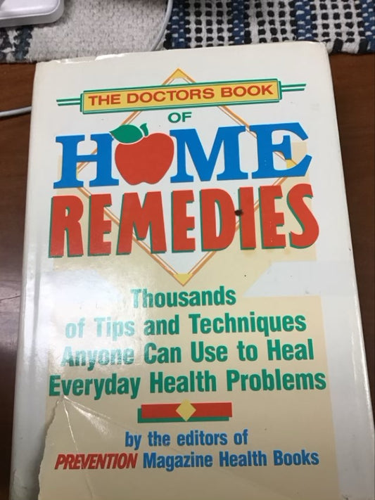 The Doctor's Book of Home Remedies: Thousands of Tips and Techniques Anyone Can Use to Heal Everyday Health Problems by Editors of Prevention Magazine Health Books