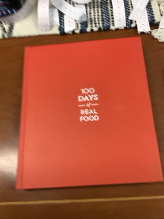 100 Days of Real Food: How We Did It, What We Learned, and 100 Easy, Wholesome Recipes Your Family Will Love by Lisa Leake