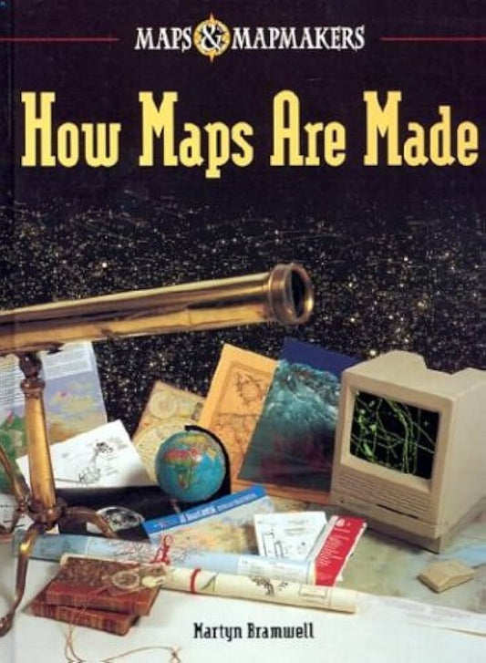 How Maps Are Made (Maps & Mapmakers) by Martyn Bramwell
