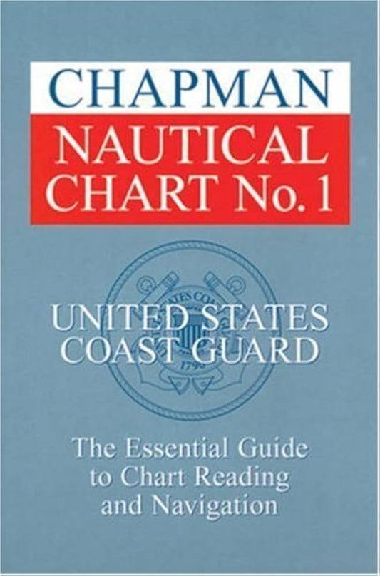Chapman Nautical Chart No. 1: The Essential Guide to Chart Reading and Navigation by United States Coast Guard