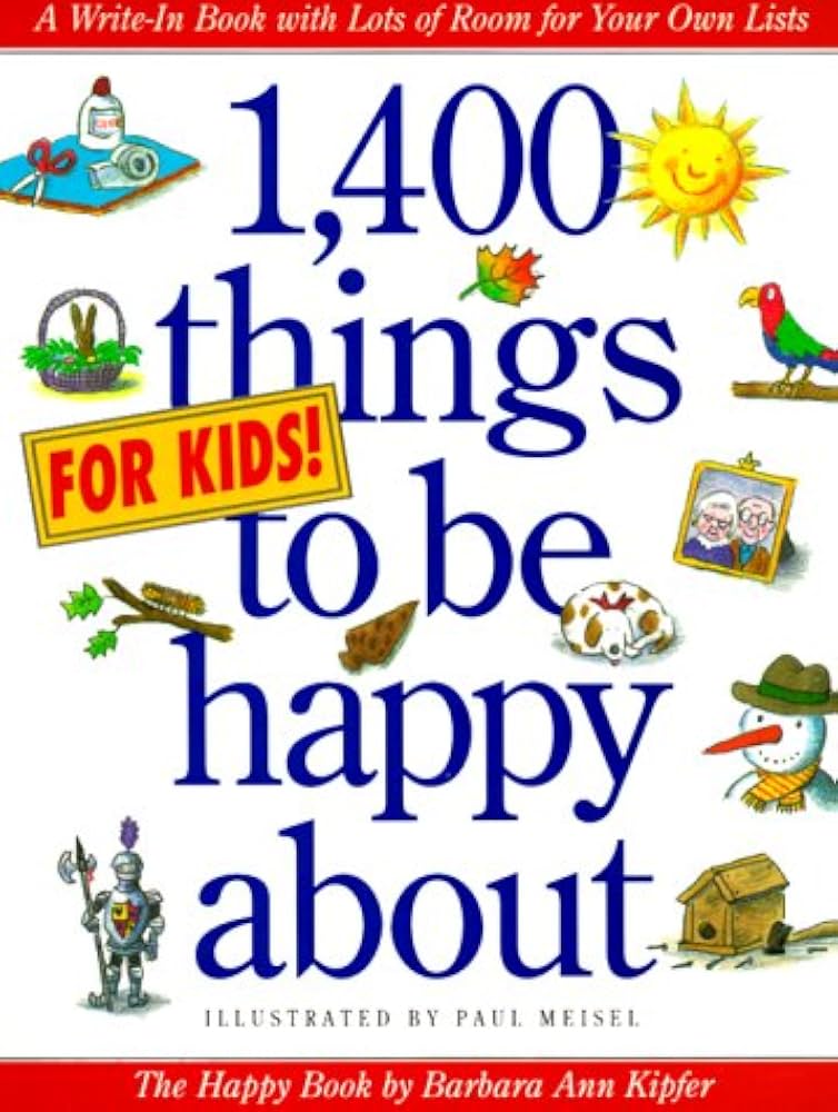 1,400 Things for Kids to Be Happy About: The Happy Book by Barbara Ann Kipfer