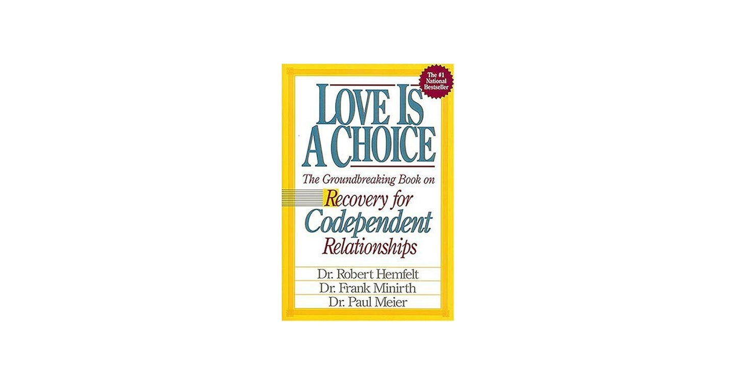 Love Is A Choice Recovery for Codependent Relationships by Hemfelt