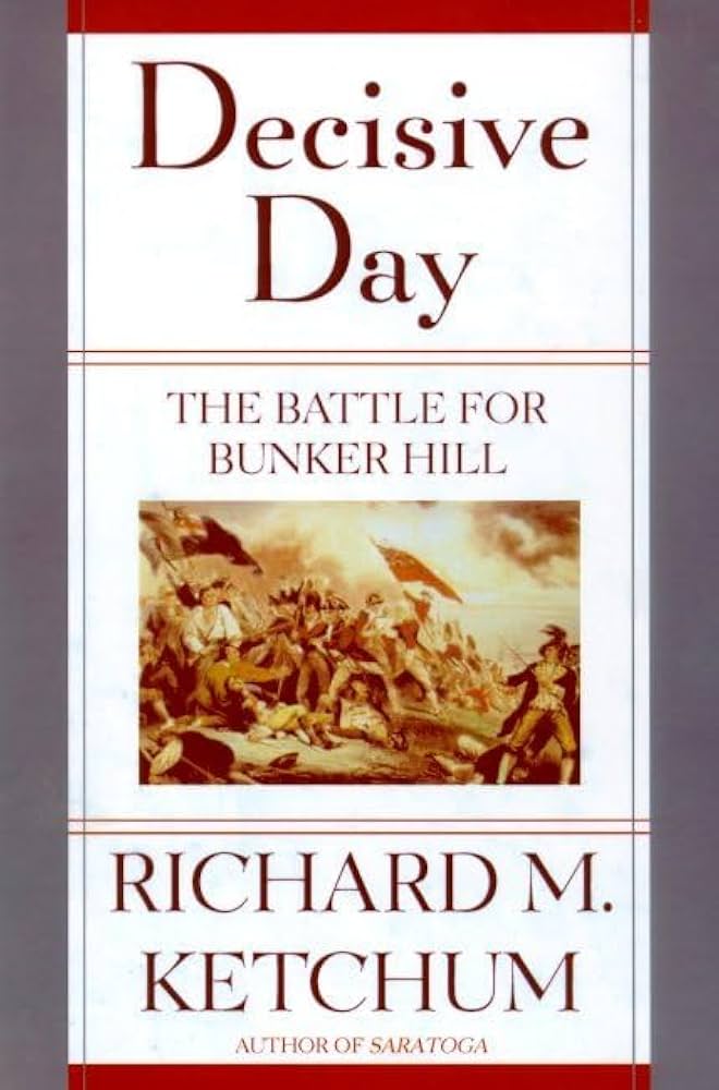 Decisive Day: The Battle for Bunker Hill by Richard M. Ketchum