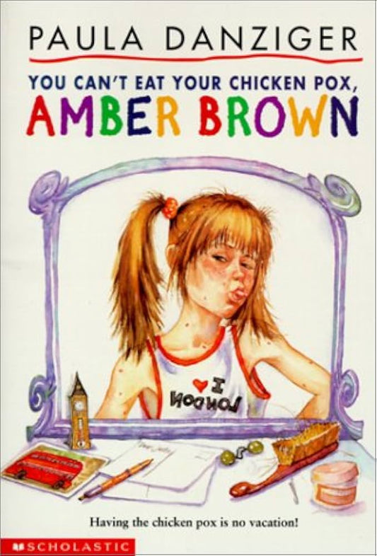 You Can't Eat Your Chicken Pox, Amber Brown by Paula Danziger