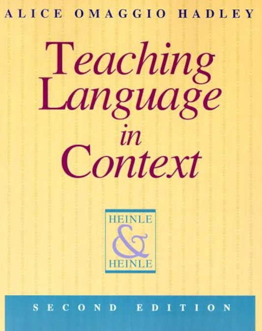 Teaching Language in Context by Alice C. Omaggio Hadley