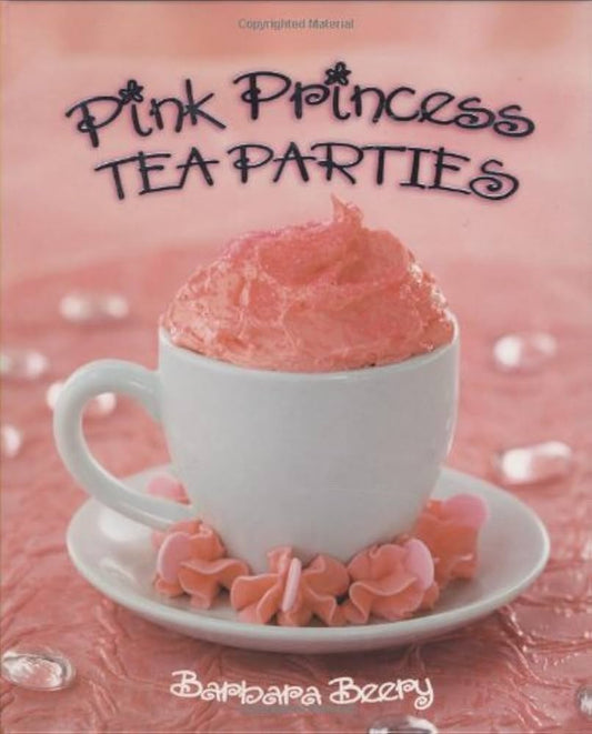 Pink Princess Tea Parties by Barbara Beery