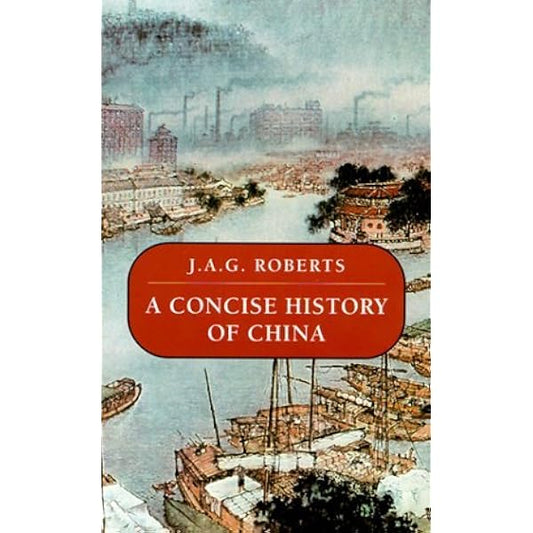 A Concise History of China by J. A. G. Roberts