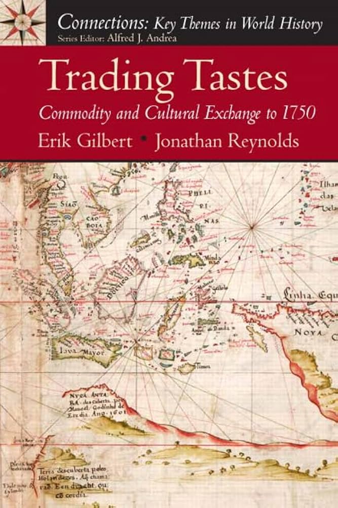 Trading Tastes: Commodity and Cultural Exchange to 1750 by Erik Gilbert