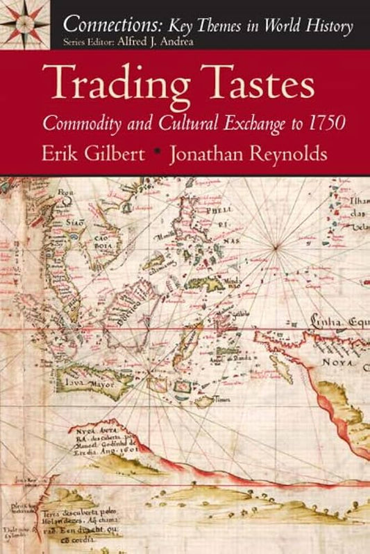 Trading Tastes: Commodity and Cultural Exchange to 1750 by Erik Gilbert