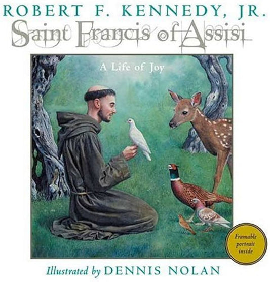 Saint Francis of Assisi: A Life of Joy by Robert F. Kennedy Jr.