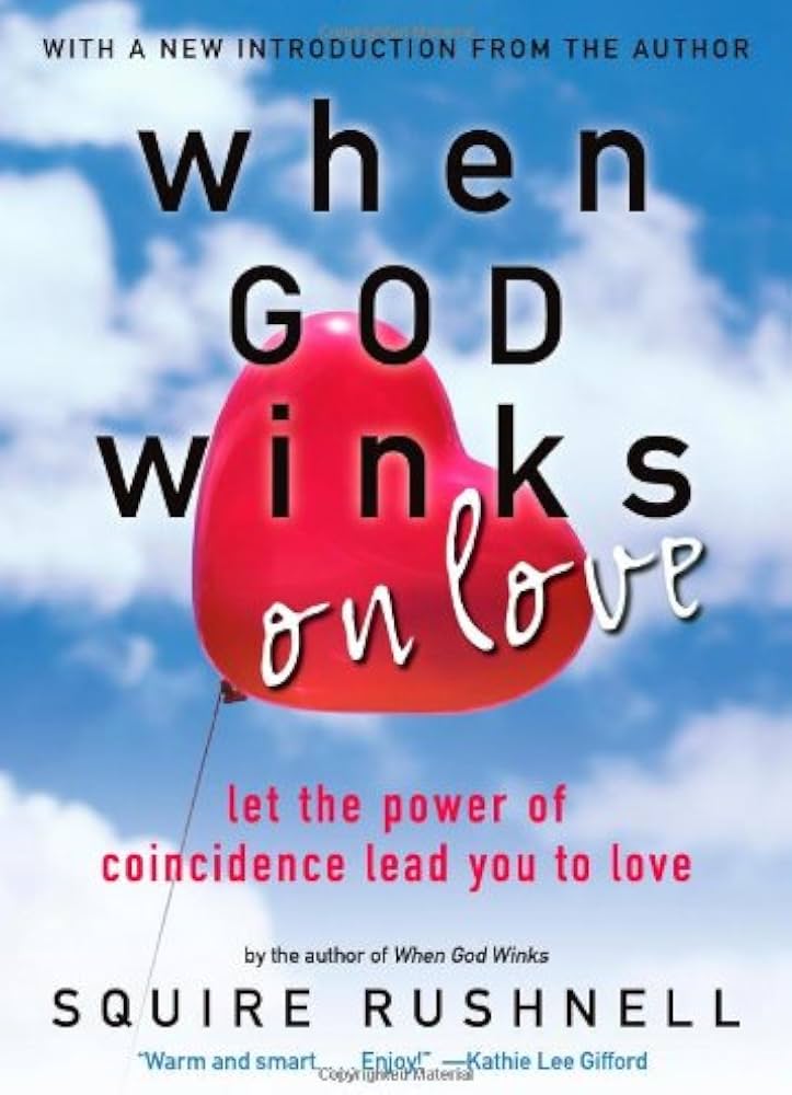 When God Winks on Love: Let the Power of Coincidence Lead You to Love (The Godwink Series) by SQuire Rushnell