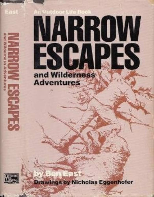 Narrow Escapes and Wilderness Adventures by Ben East