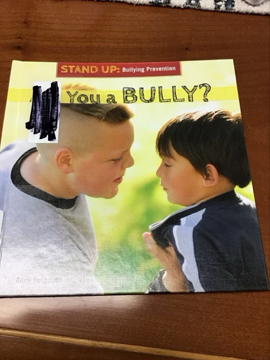 Are You a Bully? (Stand Up: Bullying Prevention) by Addy Ferguson * Ex-Library Book