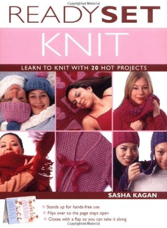 Ready, Set, Knit: Learn To Knit With 20 Hot Projects by Sasha Kagan