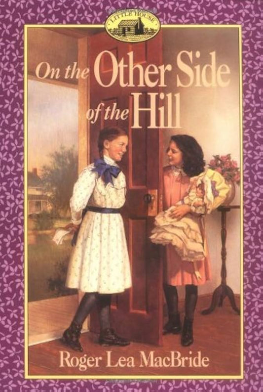 On the Other Side of the Hill (Little House Sequel) by Roger Lea MacBride