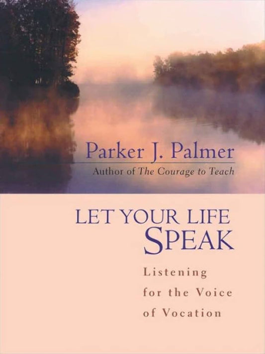 Let Your Life Speak by Parker J. Palmer