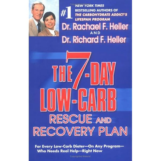 The 7-Day Low-Carb Rescue and Recovery Plan: For Every Low-Carb Dieter--On Any Program--Who Needs Real Help--Right Now by Rachael F. Heller
