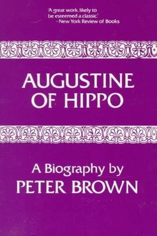 Augustine of Hippo: A Biography by Peter Brown  * 1st Edition 1969