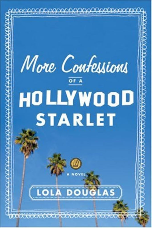 More Confessions of a Hollywood Starlet by Lola Douglas