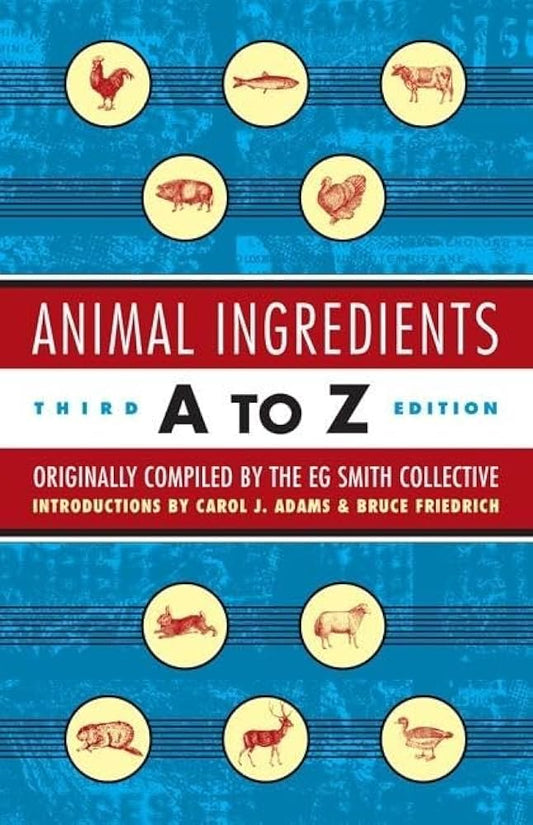 Animal Ingredients A to Z: Third Edition by EG Smith Collective