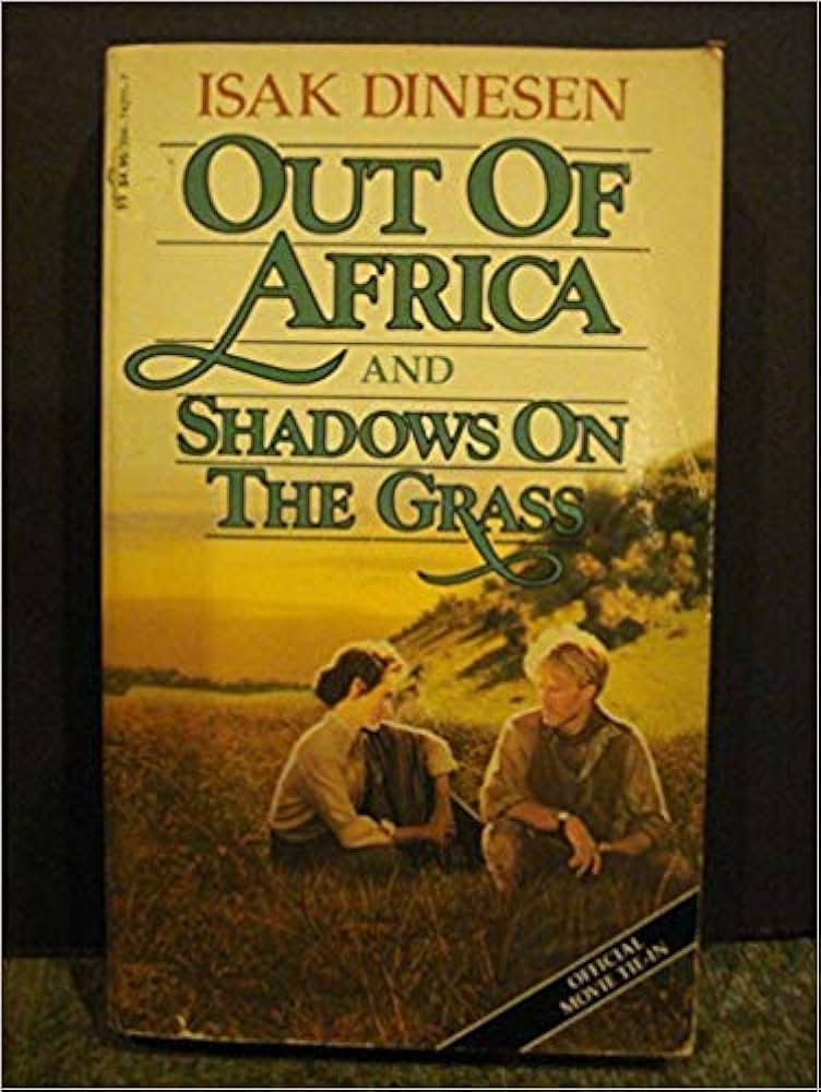 Out Of Africa and Shadows On The Grass by Isak Dinesen