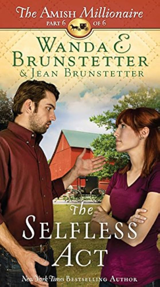 The Selfless Act (The Amish Millionaire) by Wanda E. Brunstetter