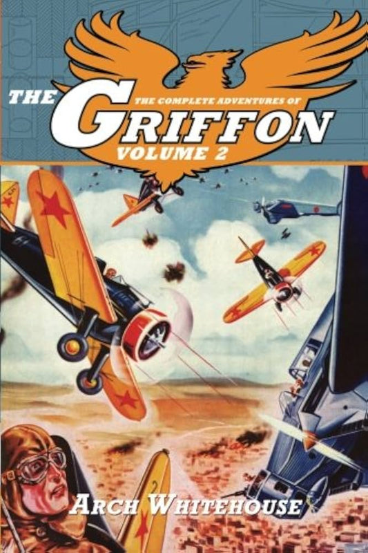 The Complete Adventures of The Griffon Volume 2 by Arch Whitehouse