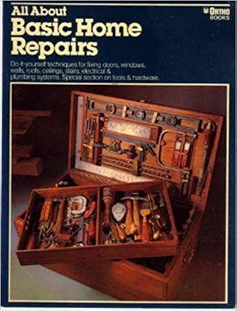 All About Basic Home Repairs by T.Jeff Williams