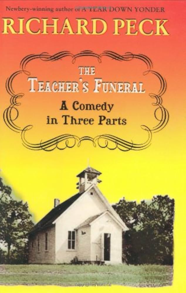 The Teacher's Funeral: A Comedy in Three Parts by Richard Peck