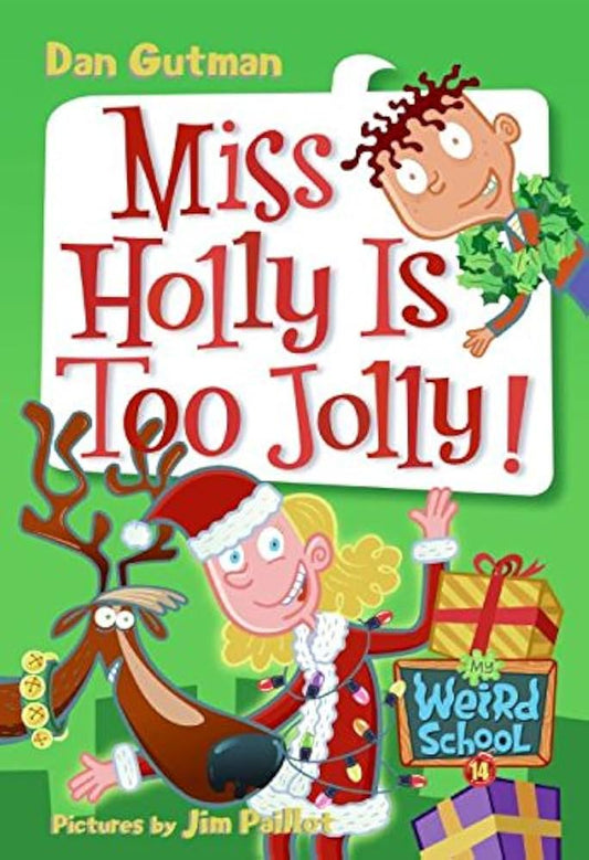 Miss Holly Is Too Jolly! (My Weird School) by Dan Gutman