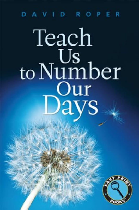 Teach Us to Number Our Days by David Roper
