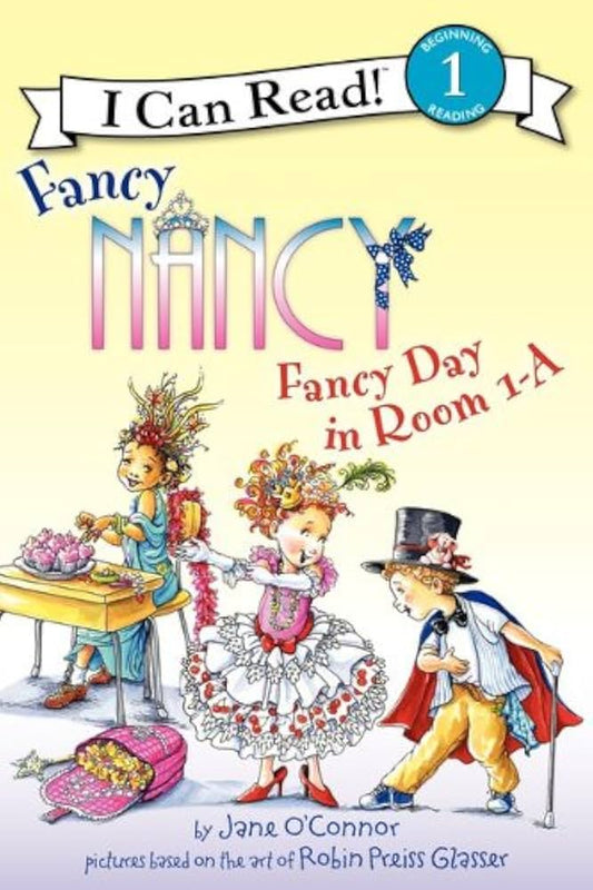 Fancy Nancy: Fancy Day in Room 1-A (I Can Read Level 1) by Jane O'Connor