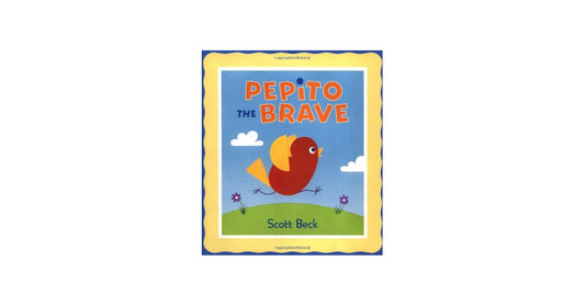 The Brave Little Bird (Pepito the Brave) by Scott Beck