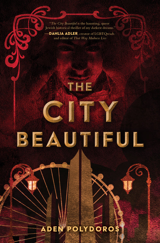 The City Beautiful (Inkyard Press / Harlequin Teen) by Aden Polydoros