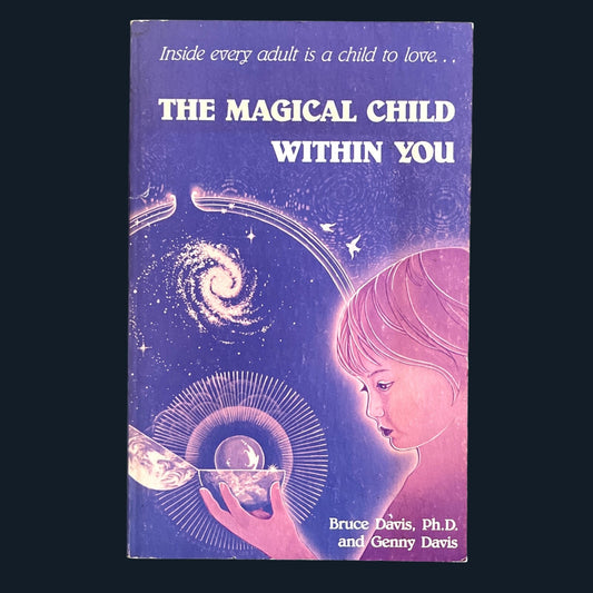 The Magical Child Within You by Ph. D. and Genny Davis Bruce Davis