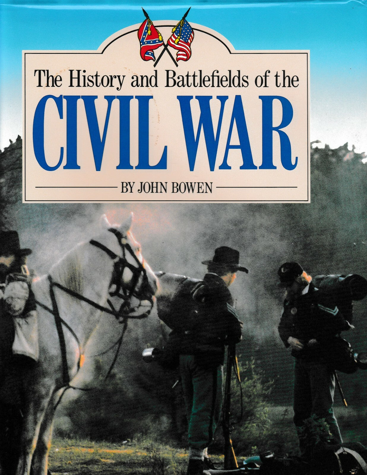The History and Battlefields of the Civil War by John Bowen