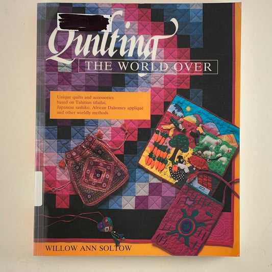 Quilting the World Over by Willow Ann Soltow
