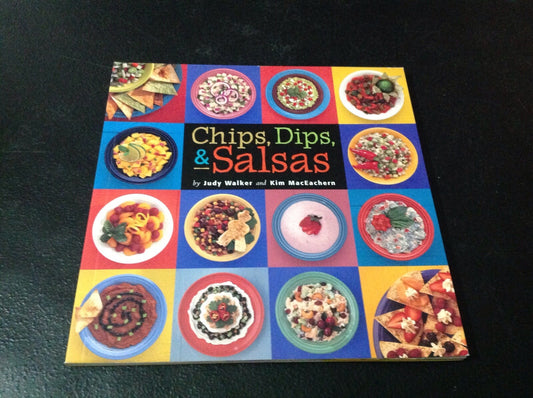 Chips, Dips, & Salsas by Judy Walker