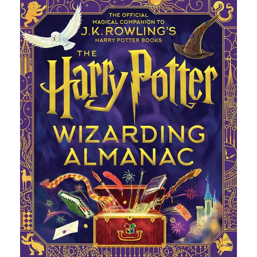 The Harry Potter Wizarding Almanac: The Official Magical Companion to J.K. Rowling's Harry Potter Books